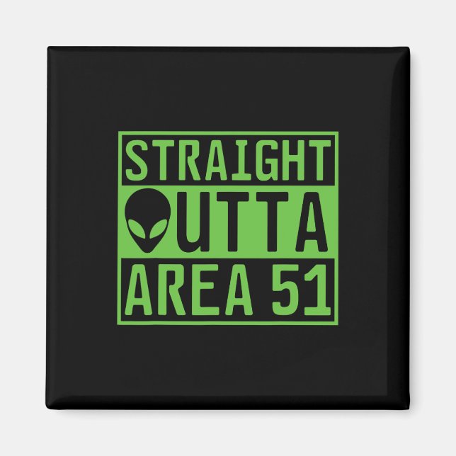 Straight Outta Area 51 Alien Ufo Hunting  Magnet (Front)