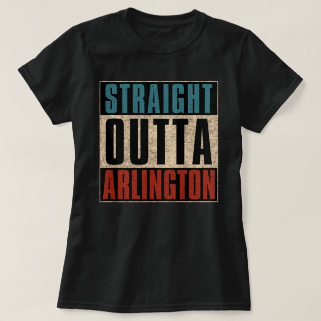 Straight Outta Arlington Texas TX T-Shirt (Design Front)