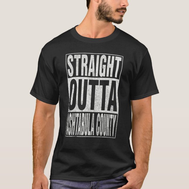 STRAIGHT OUTTA ASHTABULA COUNTY Cool Home Quote T-Shirt (Front)