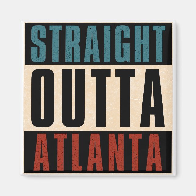 Straight Outta Atlanta Georgia GA Magnet (Front)