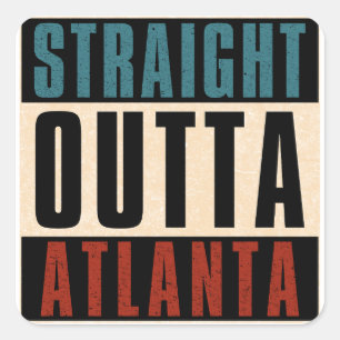 Straight Outta Atlanta Georgia GA Square Sticker