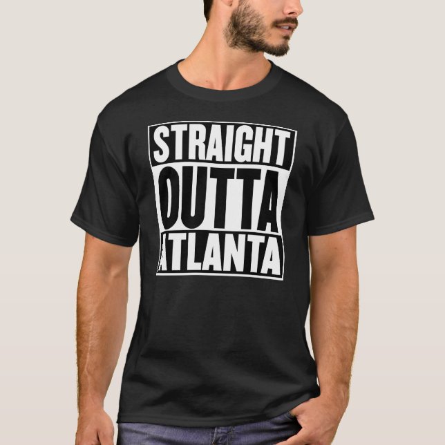 Straight Outta Atlanta T-Shirt (Front)
