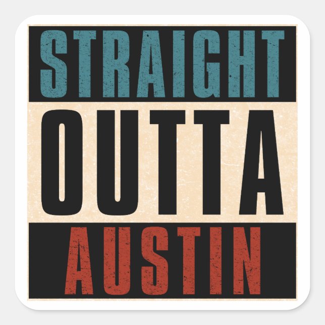 Straight Outta Austin Texas TX USA Square Sticker (Front)