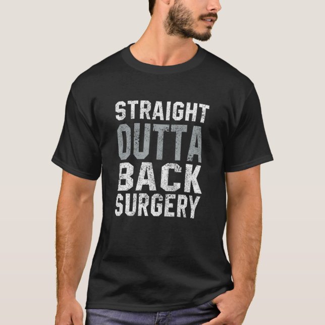 Straight Outta Back Surgery Funny Spinal Fusion Re T-Shirt (Front)