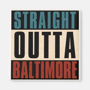 Straight Outta Baltimore Maryland MD Magnet