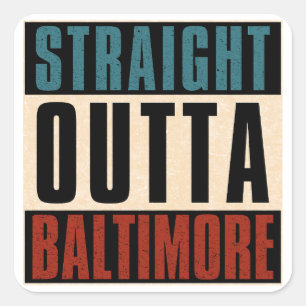 Straight Outta Baltimore Maryland MD Square Sticker