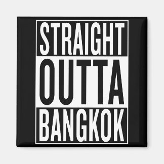 straight outta Bangkok Magnet