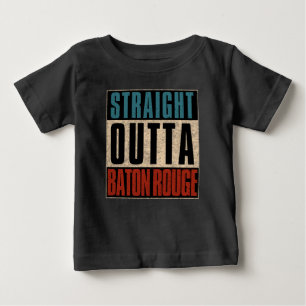 Straight Outta Baton Rouge Louisiana LA Baby T-Shirt
