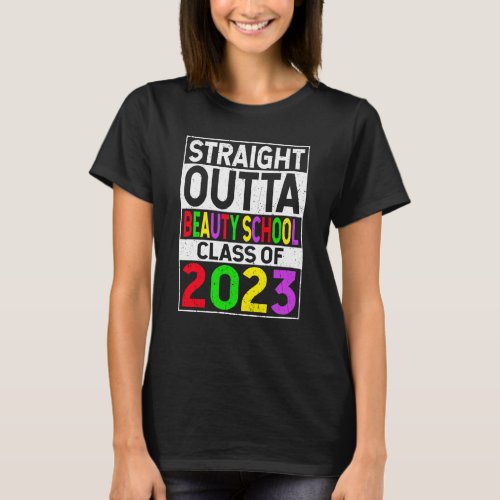 Straight Outta Beauty School 2023 Graduation T_Shirt