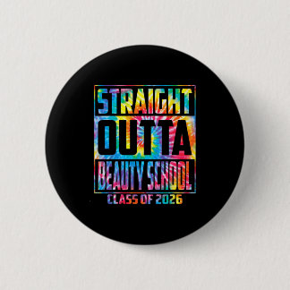 Straight outta beauty school funny graduation 2026 button