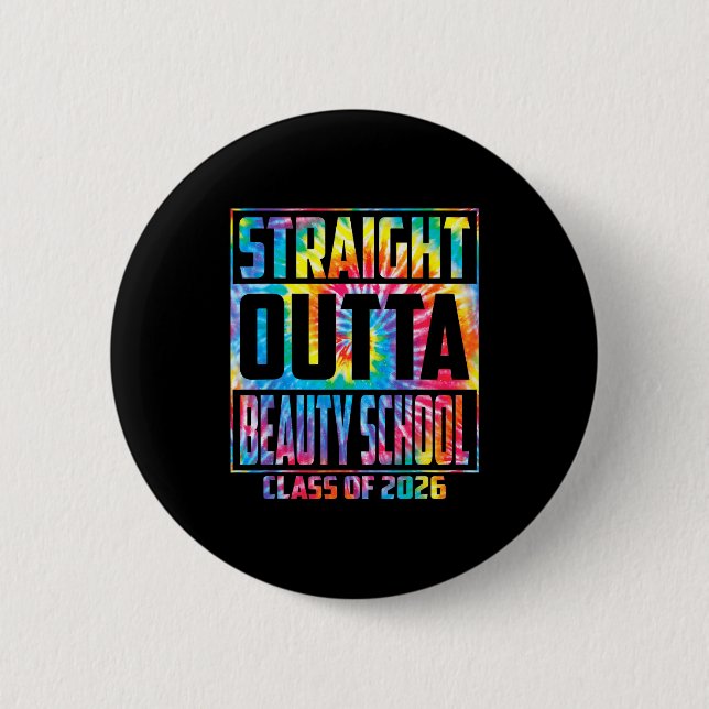Straight outta beauty school funny graduation 2026 button (Front)