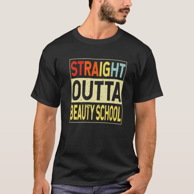 Straight Outta Beauty School Graduate Funny Gradua T-Shirt (Front)