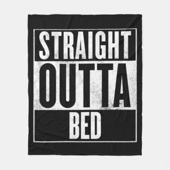 Straight Outta Bed Blanket by ImGEEE at Zazzle