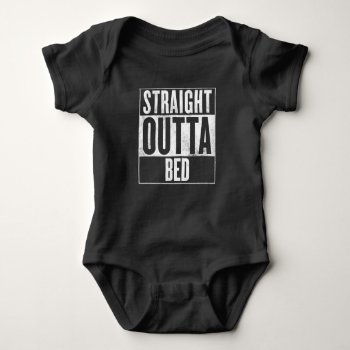 Straight Outta Bed Toddler Baby Bodysuit by ImGEEE at Zazzle