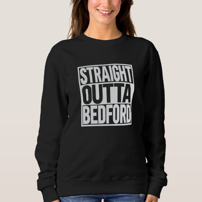 Straight Outta Bedford Sweatshirt (Front)