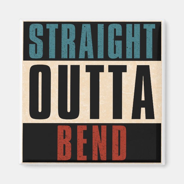 Straight Outta Bend Oregon OR Magnet (Front)