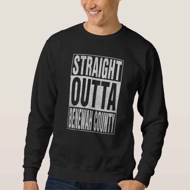 STRAIGHT OUTTA BENEWAH COUNTY Cool Home Quote   Sweatshirt (Front)