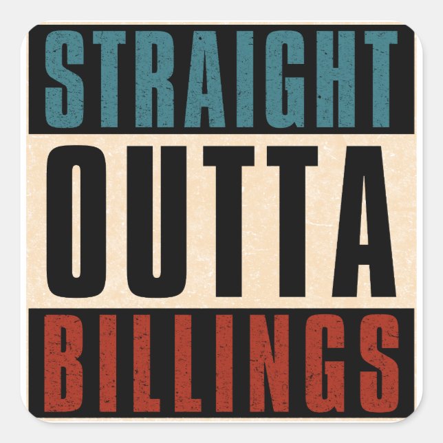 Straight Outta Billings Montana MT Square Sticker (Front)