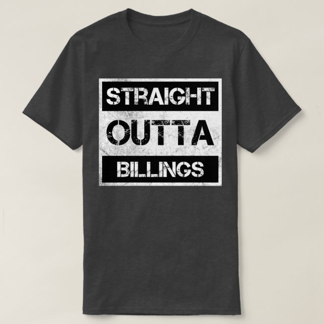 Straight Outta Billings Montana Vintage Distressed T-Shirt (Design Front)