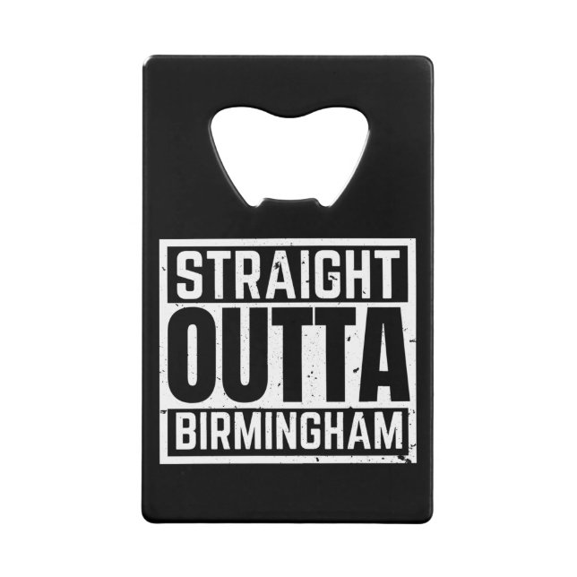 Straight Outta Birmingham Credit Card Bottle Opener (Front)