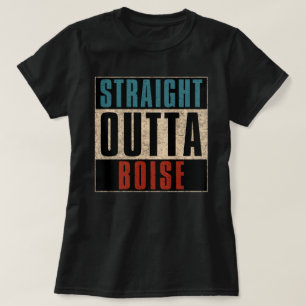 Straight Outta Boise Idaho ID T-Shirt