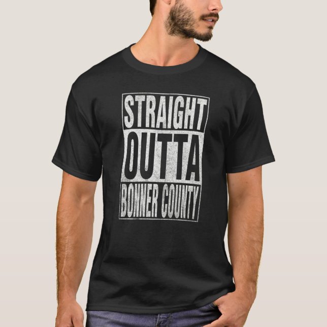 STRAIGHT OUTTA BONNER COUNTY Cool Home Quote   T-Shirt (Front)