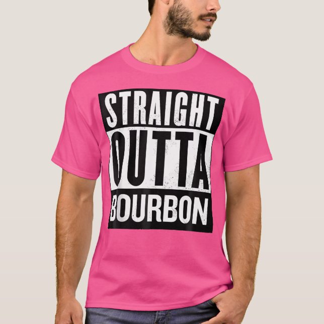 Straight Outta Bourbon Men And Women'S Funny Cool  T-Shirt (Front)