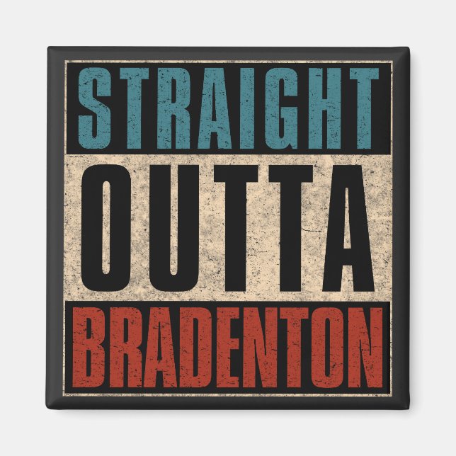 Straight Outta Bradenton Florida FL Magnet (Front)