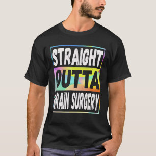 Straight Outta Brain Surgery Hospital Recovery Gif T-Shirt