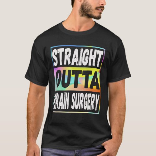 Straight Outta Brain Surgery Hospital Recovery Gif T_Shirt
