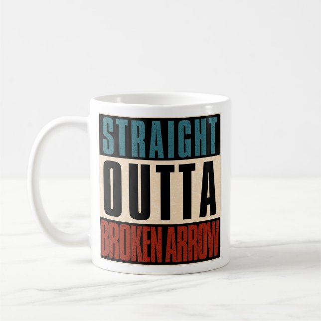 Straight Outta Broken Arrow Oklahoma OK Coffee Mug (Left)