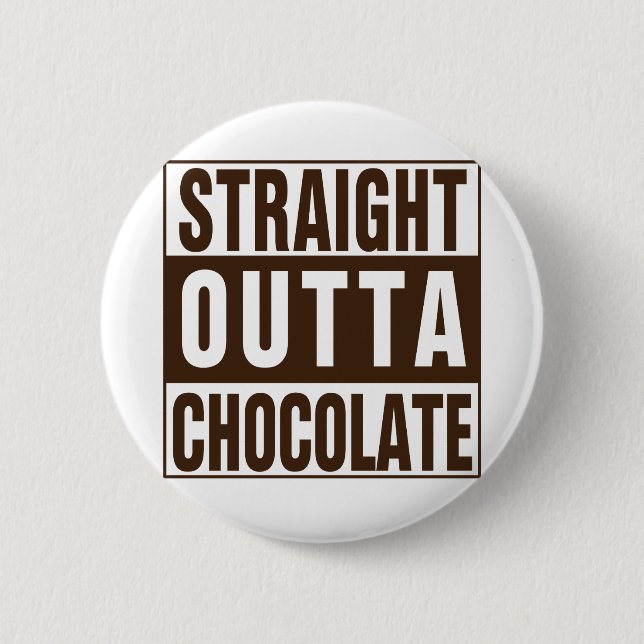 Straight Outta Brown Chocolate Button (Front)