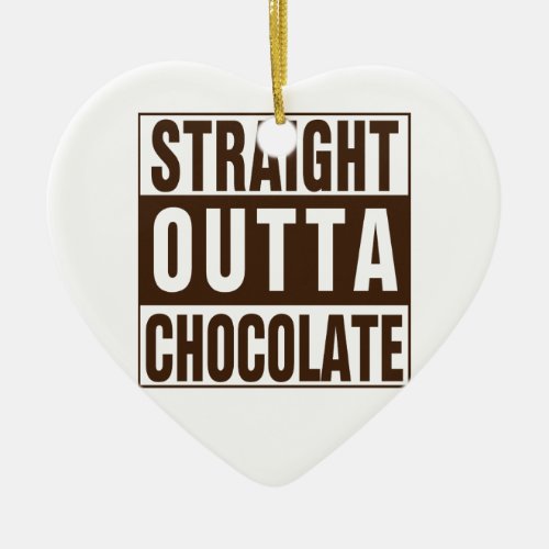 Straight Outta Brown Chocolate Ceramic Ornament