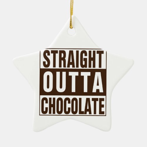 Straight Outta Brown Chocolate Ceramic Ornament