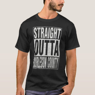 STRAIGHT OUTTA BURLESON COUNTY Cool Home Quote T-Shirt