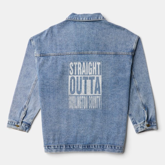 STRAIGHT OUTTA BURLINGTON COUNTY Cool Home Quote  Denim Jacket (Back)