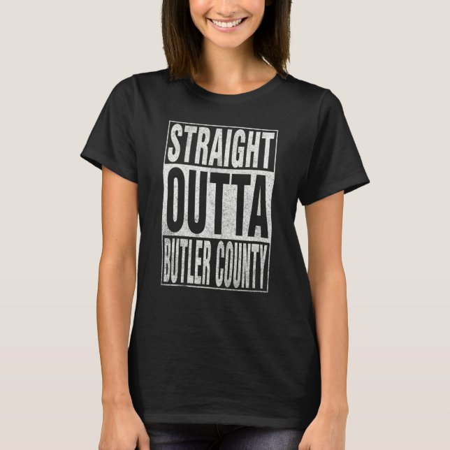 STRAIGHT OUTTA BUTLER COUNTY Cool Home Quote T-Shirt (Front)