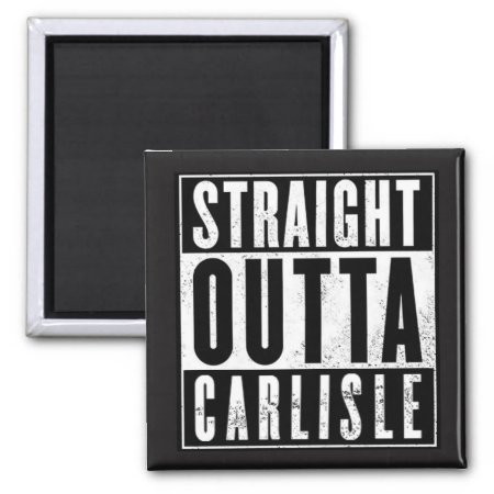 Straight Outta Carlisle! Magnet