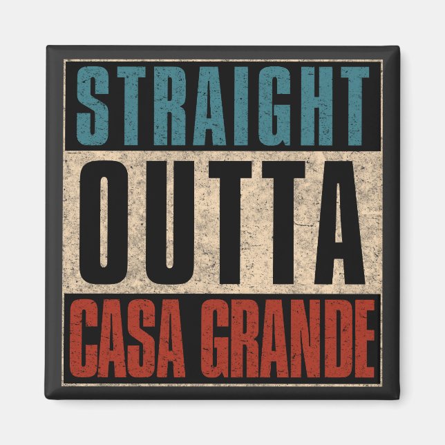 Straight Outta Casa Grande Arizona AZ Magnet (Front)