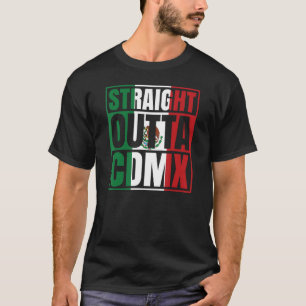Straight Outta CDMX Mexico DF Ciudad Mexicana Flag T-Shirt