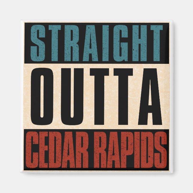 Straight Outta Cedar Rapids Iowa IA Magnet (Front)