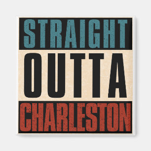 Straight Outta Charleston South Carolina SC Magnet