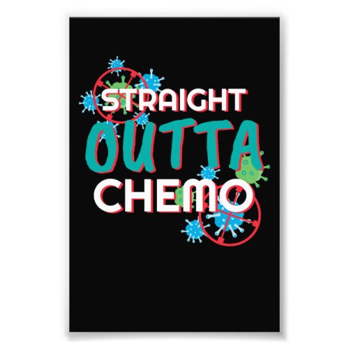 Straight Outta Chemo Chemo Disease Photo Print