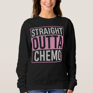 Straight Outta Chemo Last Day Of Chemo Fight Cance Sweatshirt