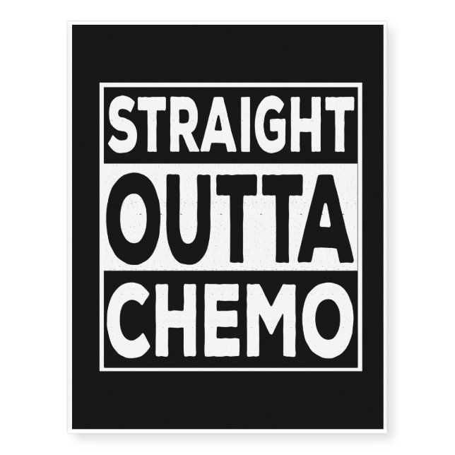 Straight Outta Chemo Temporary Tattoos (Front)