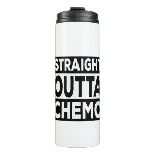 Straight Outta Chemo Thermal Tumbler