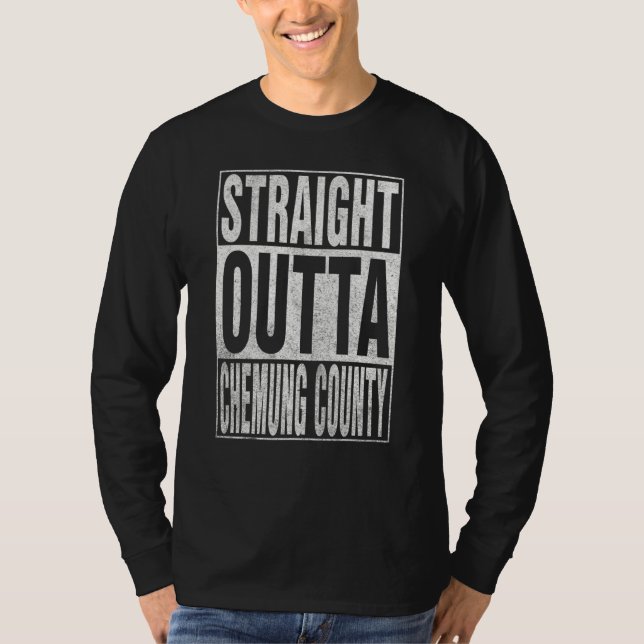 STRAIGHT OUTTA CHEMUNG COUNTY Cool Home Quote T-Shirt (Front)