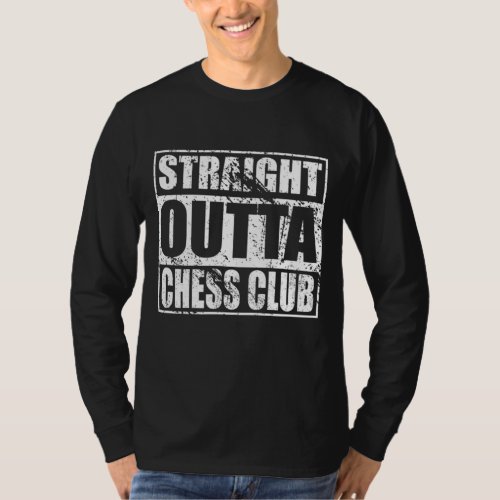 Straight Outta Chess Club for Chess Club Members T_Shirt