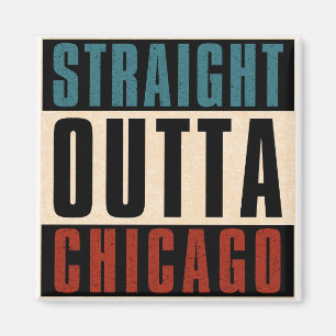 Straight Outta Chicago Illinois IL USA Magnet