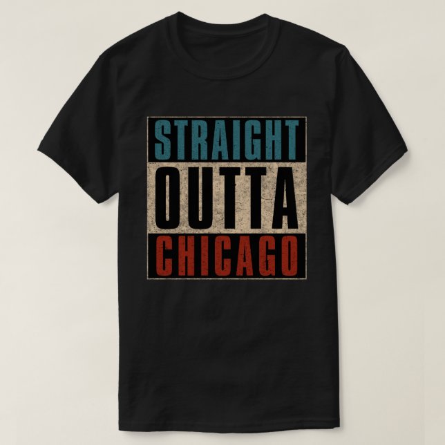 Straight Outta Chicago Illinois IL USA T-Shirt (Design Front)
